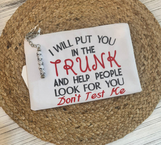 I Will Put You in My Trunk Pouch (Lined)